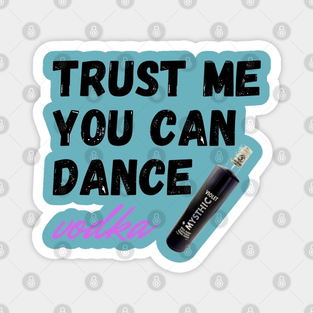 trust me you can dance vodka Magnet by haythamus