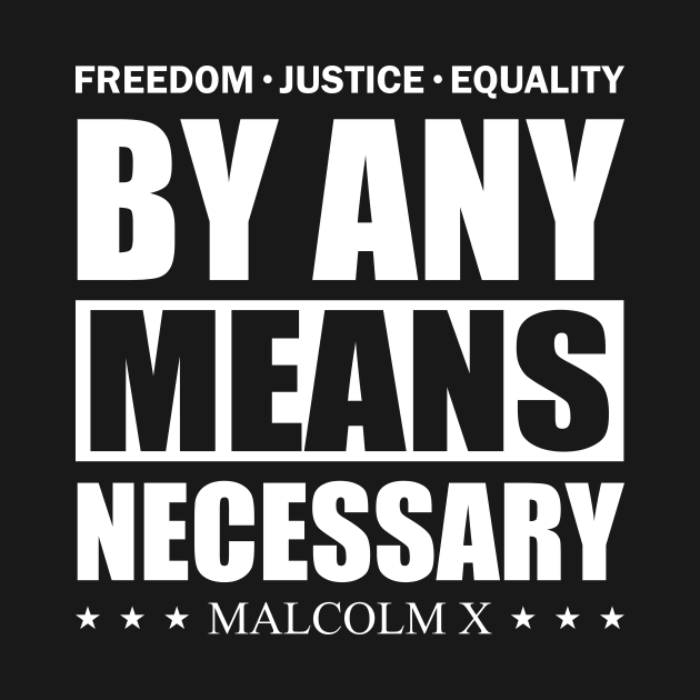 By Any Means Necessary Malcolm X Freedom by Delightful Designs