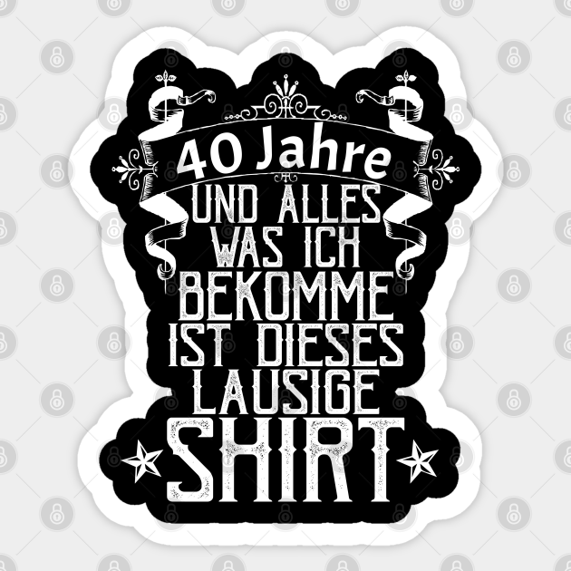 40th Birthday Gift Idea Funny Lousy Gift Anniversary Birthday Sticker Teepublic Uk