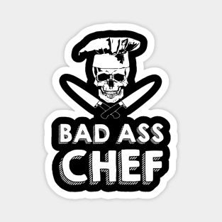 Bad ass chef t shirt funny chef Magnet