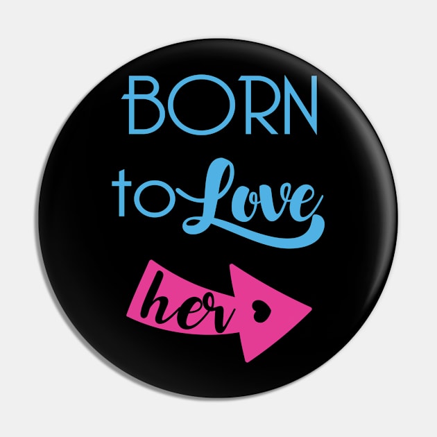 Born To Love Her Valentines Day Couple Gifts Pin by springins