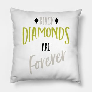 Black Diamonds are Forever Pillow