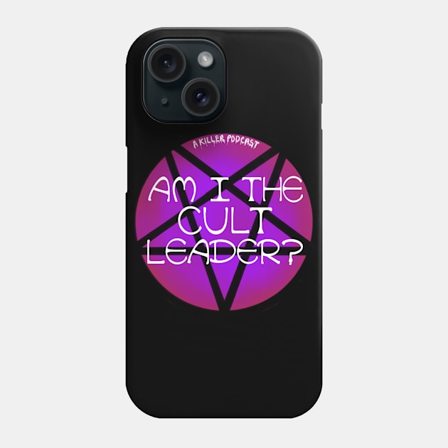 Am I the cult leader? Phone Case by A Killer Podcast