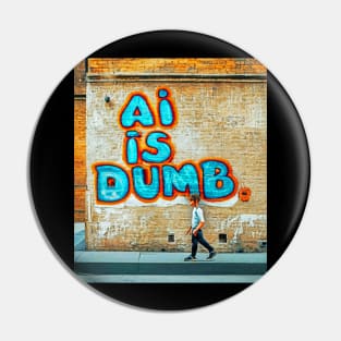 AI Is Dumb Artificial Intelligence A.I. Art AI Graffiti Pin