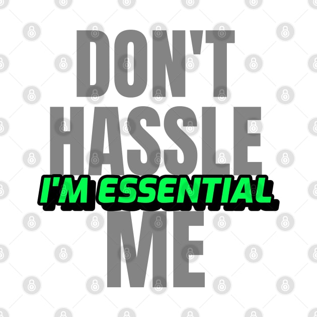 Dont Hassle Me Im Essential (Green) by M is for Max