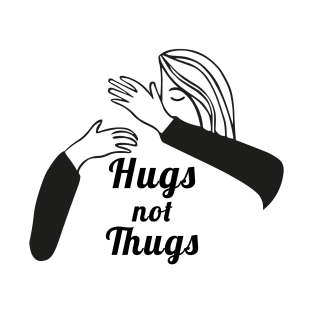 Hugs not Thugs T-Shirt