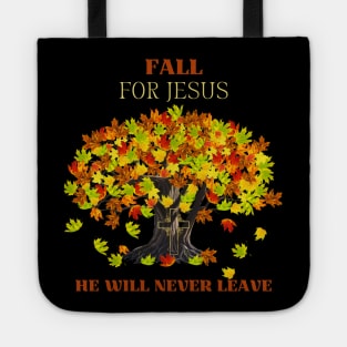 Fall For Jesus He Will Never Leave Tote