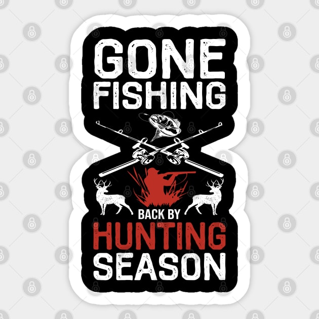 Gone Fishing. Back by hunting season - Gone Fishing Back By Hunting Season  - Sticker