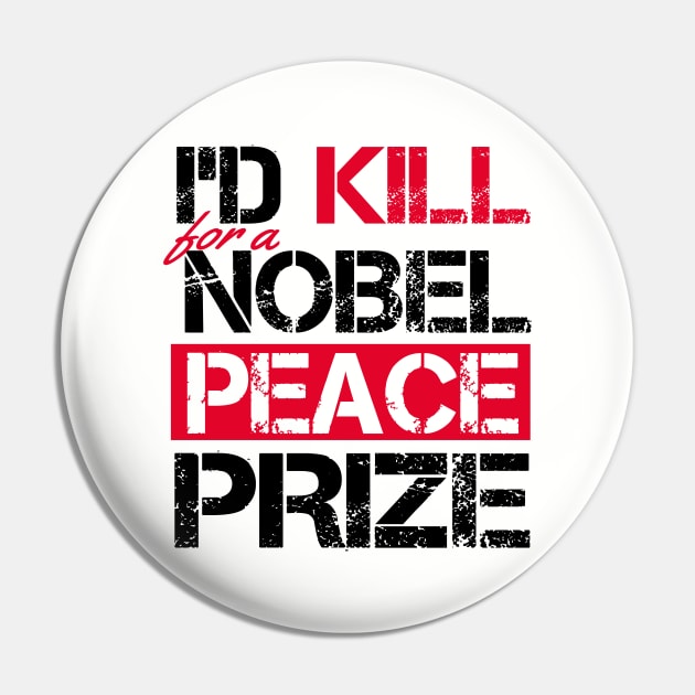 I'd Kill For A Nobel Peace Prize Pin by VintageArtwork