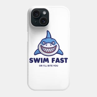 Swim Fast or ill Bite You - Swimming Quotes Phone Case