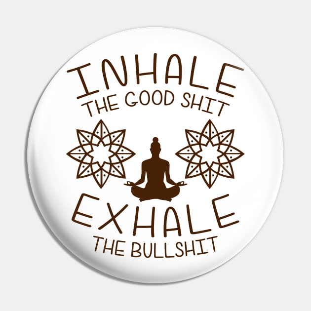 Yoga: Inhale the good shit Pin by MasutaroOracle