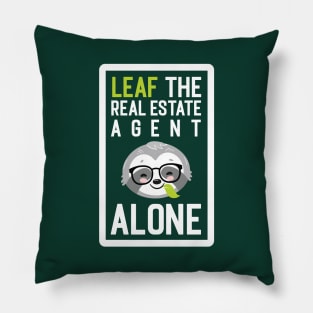 Funny Real Estate Agent Pun - Leaf me Alone - Gifts for Real Estate Agents Pillow