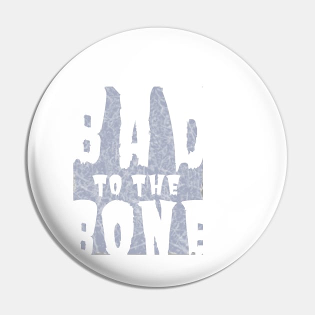 Bad to the Bone Pin by tiokvadrat