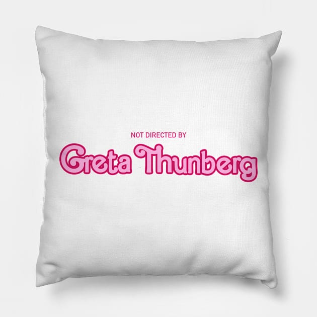 Not that greta Pillow by Rey Rey