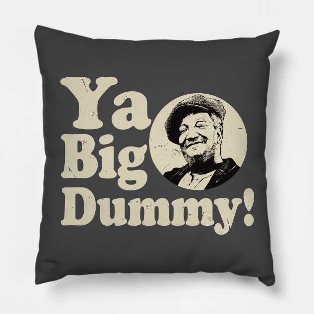 Ya Big Dummy Fred Sanford Pillow by Alema Art