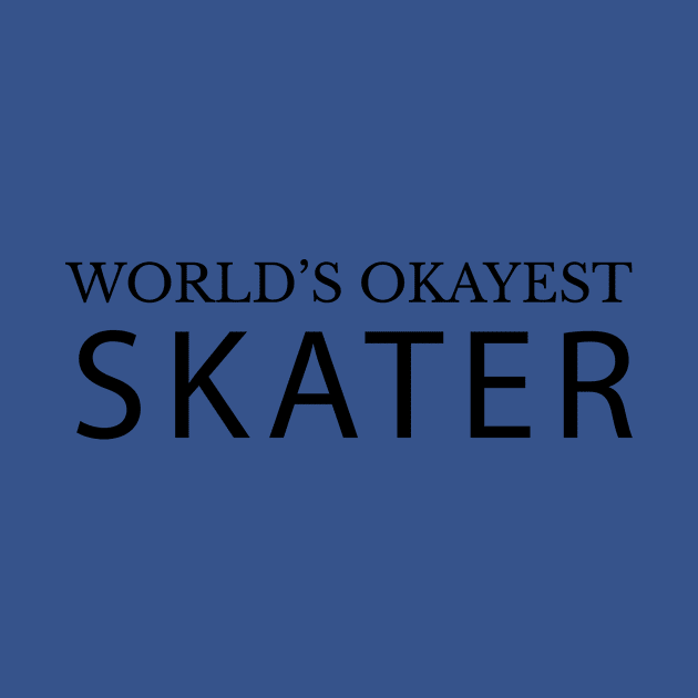 World's Okayest Skater by SkateAnansi