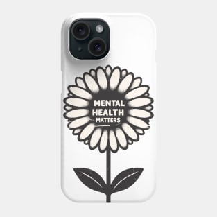 Mental health matters flower Phone Case