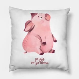 Go Pig or Go Home Pillow