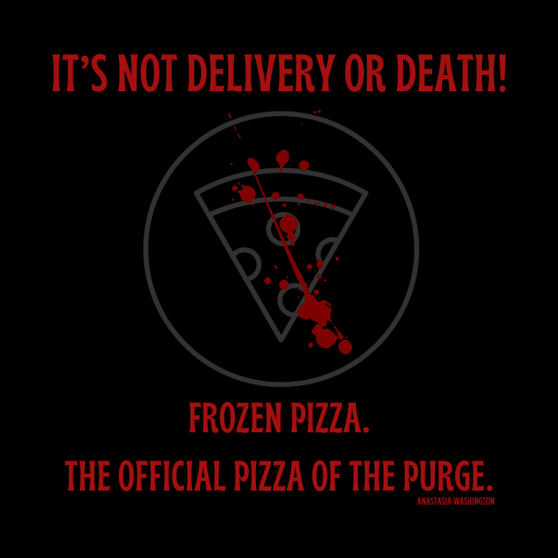 Official Pizza of The Purge by Anastationtv 