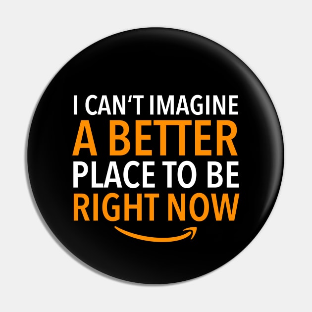 Amazon Employee, Better place to be Pin by KlaraMacinka