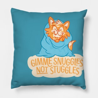 Gimme Snuggles Not Struggles Pillow