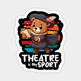 Theatre Is My Sport Cute Bear Magnet