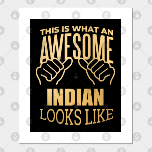 Awesome And Funny This Is What An Awesome Indian Indians India Looks Like Gift Gifts Saying Quote For A Birthday Or Christmas - Indian - Posters and Art Prints | TeePublic Awesome And Funny This Is What An Awesome Indian Indians India Looks Like Gift Gifts Saying Quote For A Birthday Or Christmas - Indian - Posters and Art Prints | TeePublic