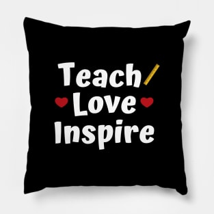 Teach Love Inspire Pillow