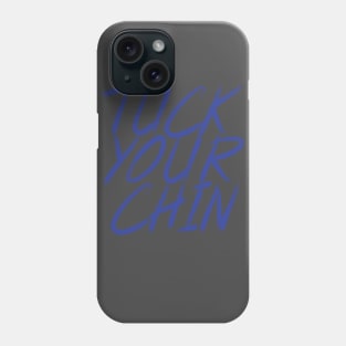 Tuck Your Chin (Blue) Phone Case