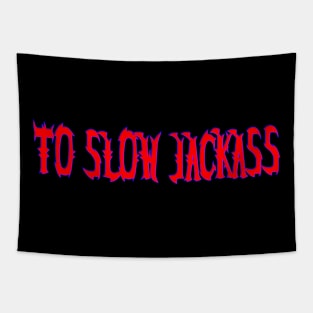 To Slow Jackass Tapestry