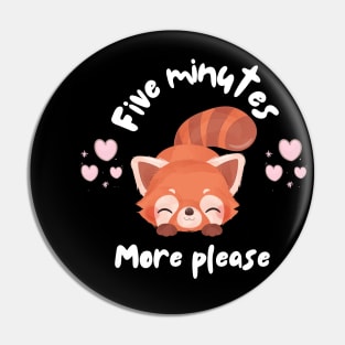 Five Minutes More Please Funny Lazy  Kawaii Red Panda Pin