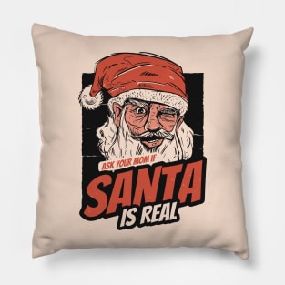 Ask Your Mom If Santa Is Real Pillow