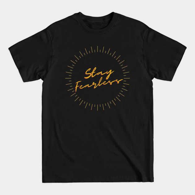 Discover stay fearless - Stay Fearless - T-Shirt