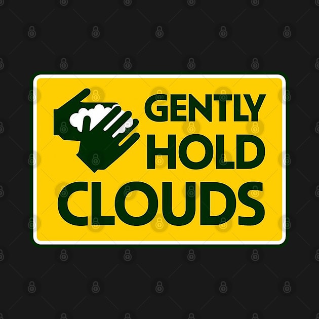 GENTLY HOLD CLOUDS by safetylogo