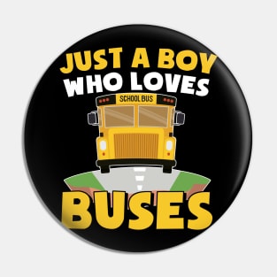 Just A Boy Who Loves Buses Birthday Yellow School Bus Lover Pin