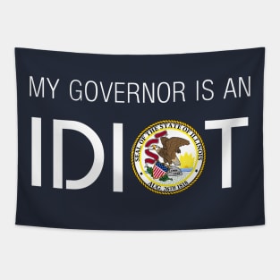 MY GOVERNOR IS AN IDIOT ILLINOIS Tapestry