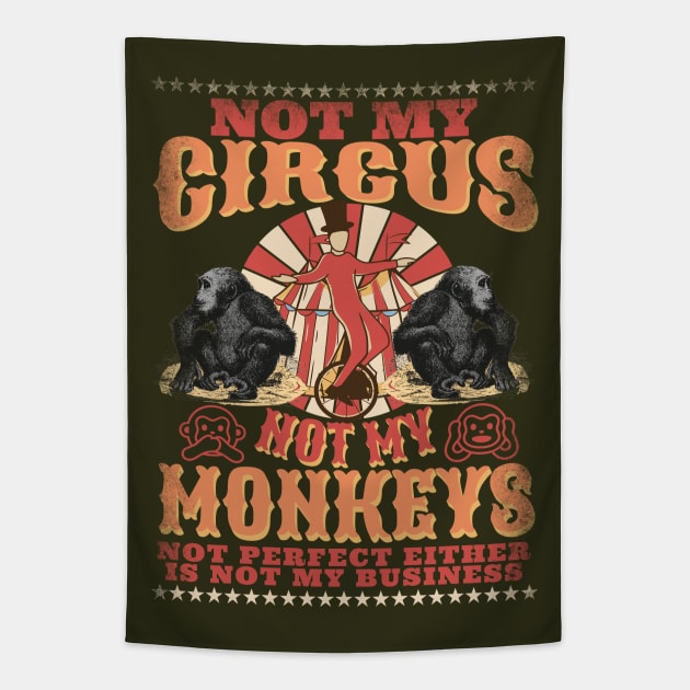 Not My Circus Not My Monkeys -  Not My Problem - Funny Retro Tapestry by alcoshirts