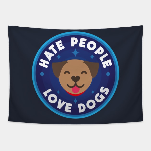Hate people, love dogs Tapestry by PaletteDesigns
