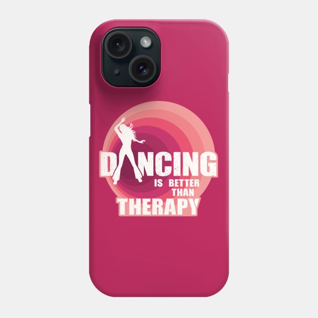 Dancing is better than therapy Phone Case by FunawayHit