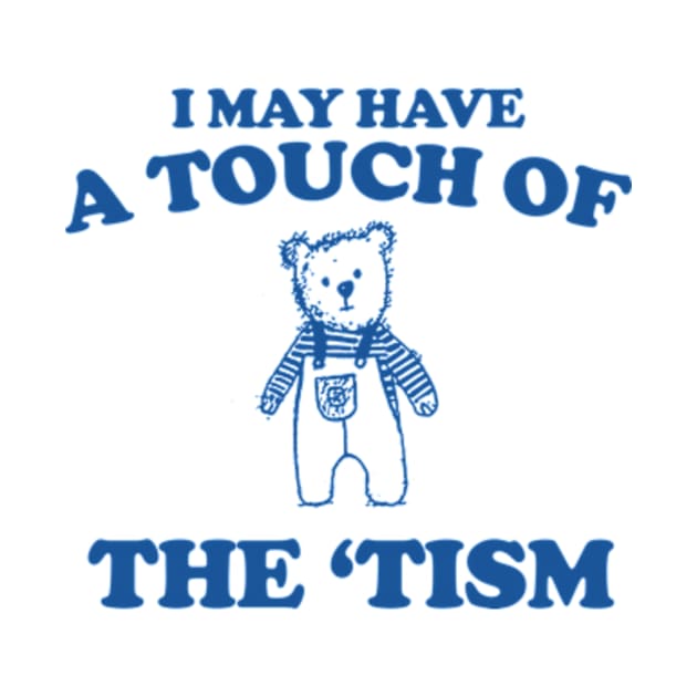 I May Have a Touch Of The Tism T Shirt, Retro Bear Cartoon, Vintage Cartoon Bear, Aesthetic T Shirt, Graphic T Shirt, Unisex by Y2KERA