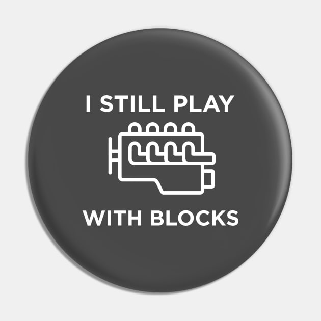 I still play with blocks Pin by N8I