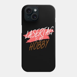 Lasertag is my hobby Phone Case