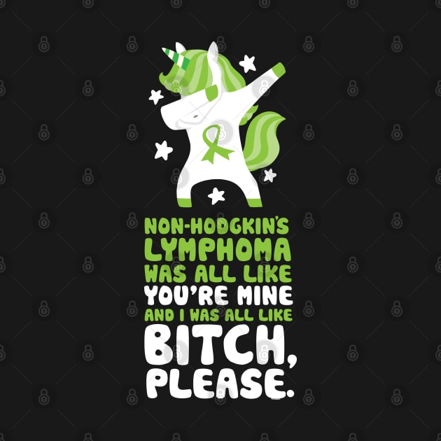 Non-Hodgkin's Lymphoma Bitch Please | Dabbing Unicorn by jomadado