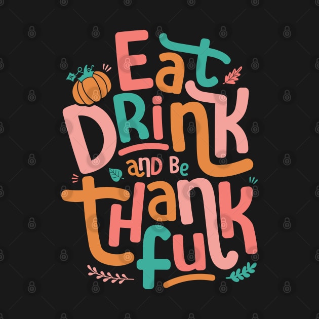 Retro Eat Drink And Be Thankful Happy Thanksgiving by Fitastic