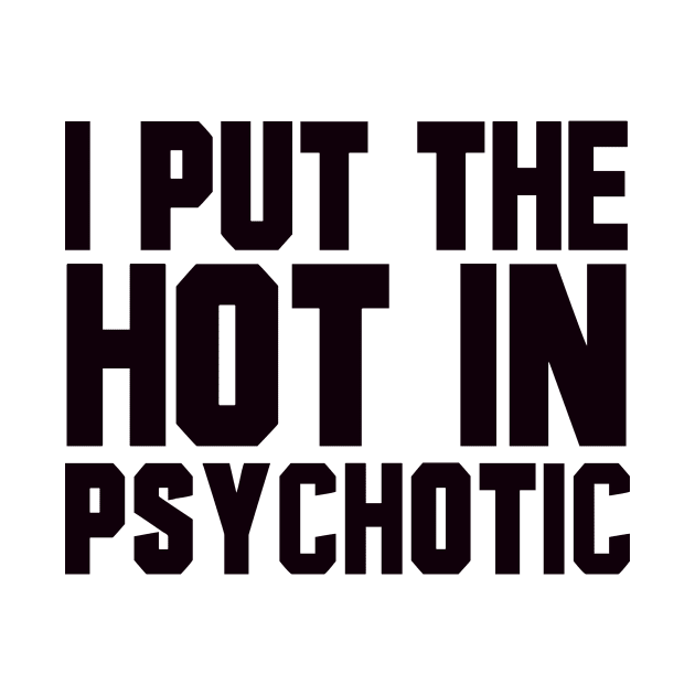 I put the hot in psychotic by shopbudgets