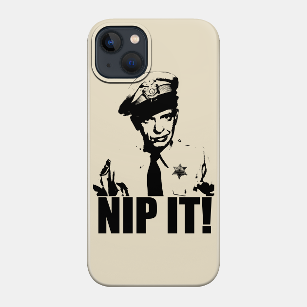 Barney Fife - Nip It! - Andy Griffith Show - Phone Case