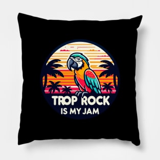 Trop Rock Is My Jam Pillow