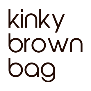 Kinky Brown Bag T-Shirt