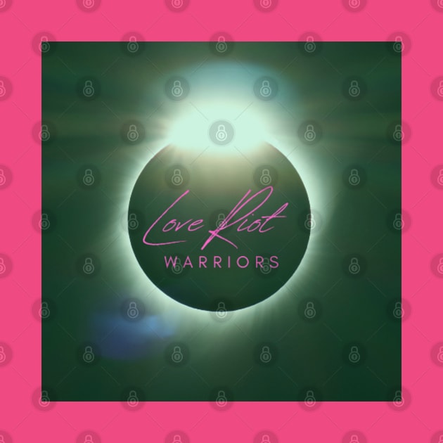 Light of Love Prevails by Love Riot Warriors