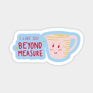 I love you beyond measure Magnet